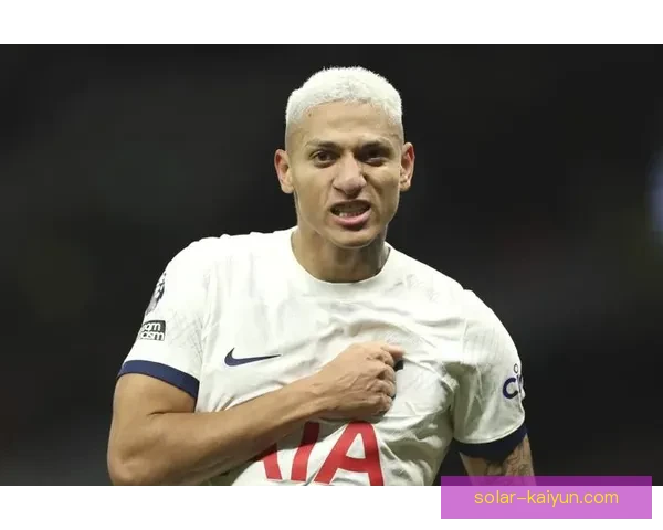 理查利森热刺前锋状态回暖，近期表现值得关注