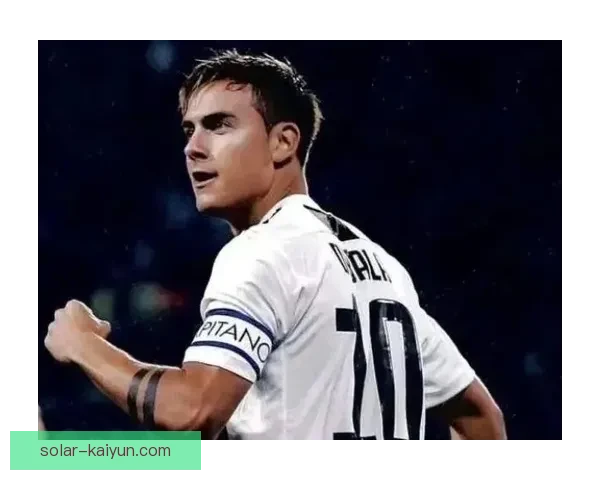 迪巴拉速度与爆发力持续提升 近期表现值得关注