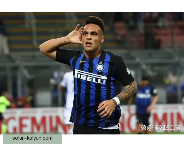 劳塔罗的防守反抢积极性持续提升，成为球队的竞争力增强因素。